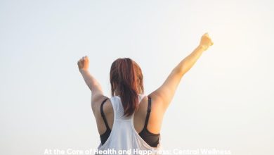 At the Core of Health and Happiness: Central Wellness