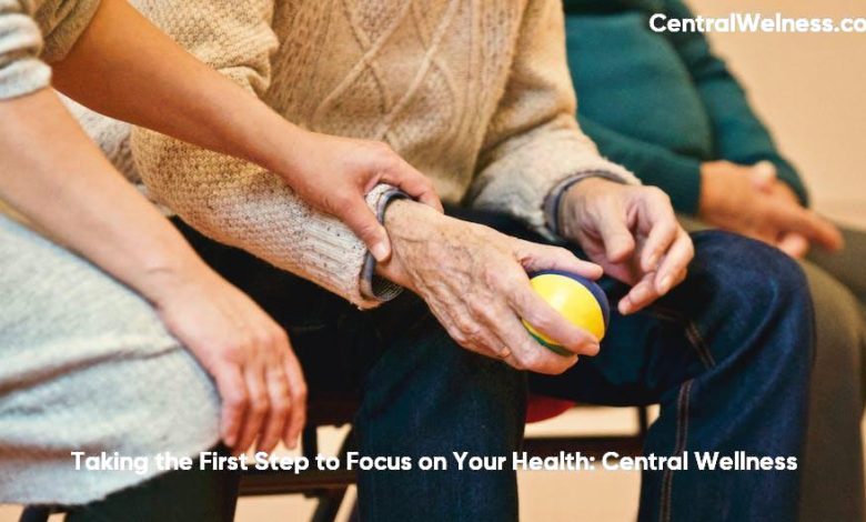 Taking the First Step to Focus on Your Health: Central Wellness